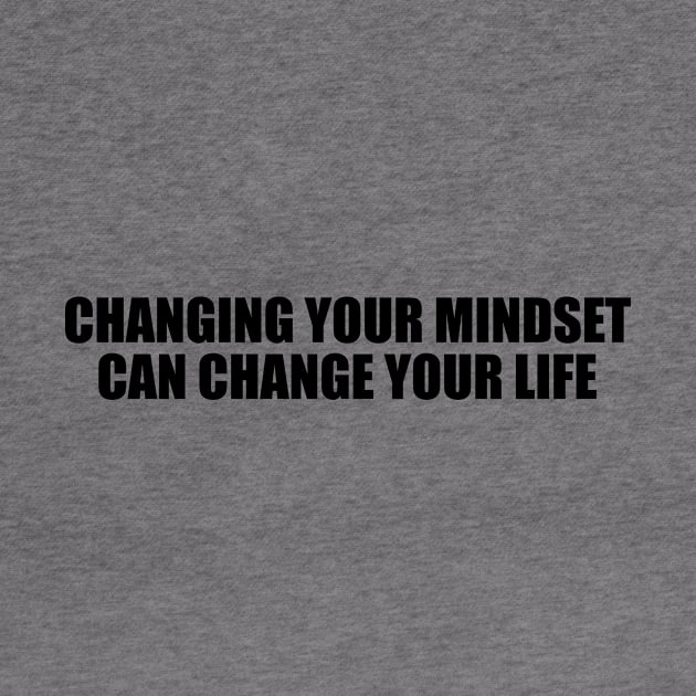 Changing your mindset can change your life by BL4CK&WH1TE 